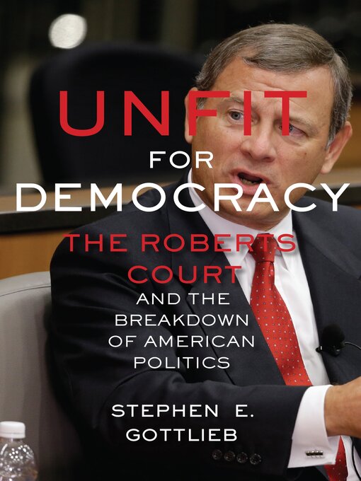 Title details for Unfit for Democracy by Stephen E. Gottlieb - Available